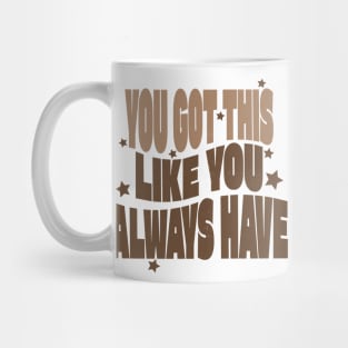 You Got This Motivational Tshirt Mug